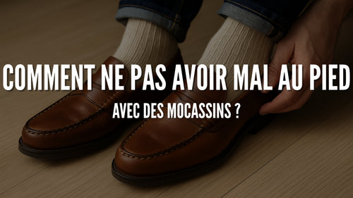 Comment ne pas avoir mal au pied avec des mocassins ?
