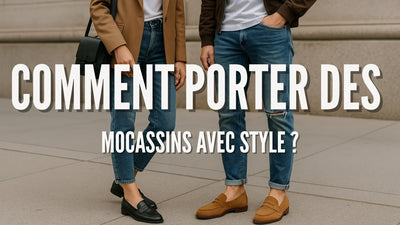 Comment porter des mocassins selon son style ?